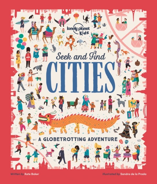 Lonely Planet Kids Seek and Find Cities - Spot Items on Every Page / Explore Busy Scenes Like a Colourful Carnival in Rio & Funfair in Paris / Fun for Mini Globetrotters