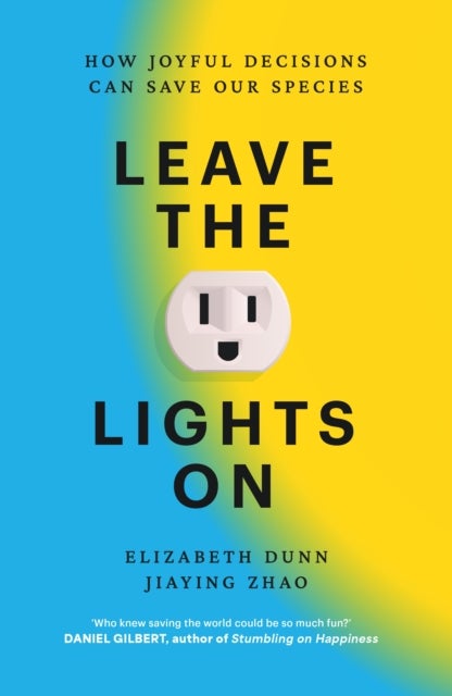 Leave the Lights On - How Joyful Decisions Can Save Our Species