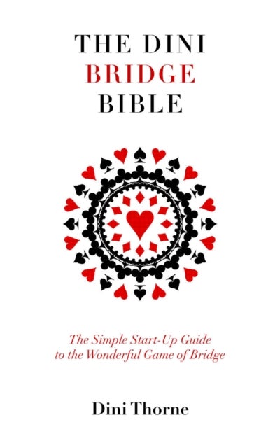 The Dini Bridge Bible - The Simple Start-Up Guide to the Wonderful Game of Bridge