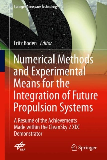 Numerical Methods and Experimental Means for the Integration of Future Propulsion Systems - A Resume of the Achievements Made within the CleanSky 2 XDC Demonstrator
