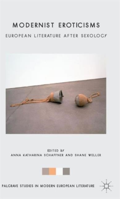 Modernist Eroticisms - European Literature After Sexology