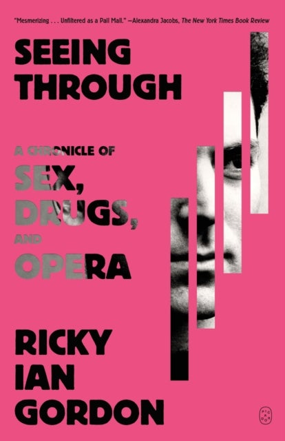 Seeing Through - A Chronicle of Sex, Drugs, and Opera