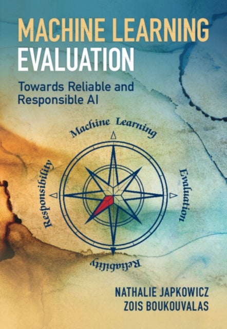 Machine Learning Evaluation - Towards Reliable and Responsible AI