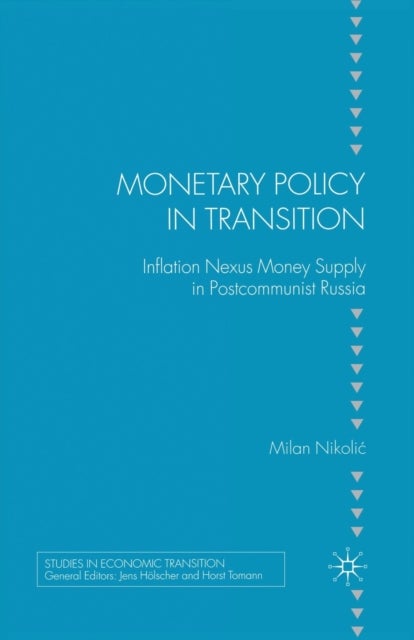 Monetary Policy in Transition - Inflation Nexus Money Supply in Postcommunist Russia