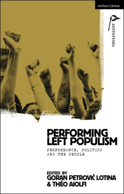 Performing Left Populism - Performance, Politics and the People