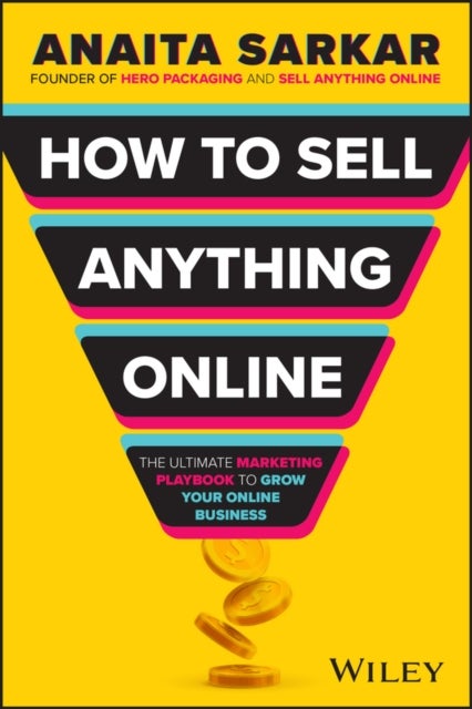 How to Sell Anything Online - The Ultimate Marketing Playbook to Grow Your Online Business