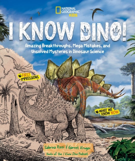 I Know Dino! - Amazing Breakthroughs, Mega Mistakes, and Unsolved Mysteries in Dinosaur Science