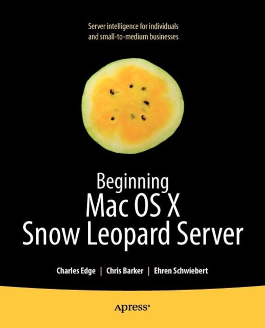 Beginning Mac OS X Snow Leopard Server - From Solo Install to Enterprise Integration