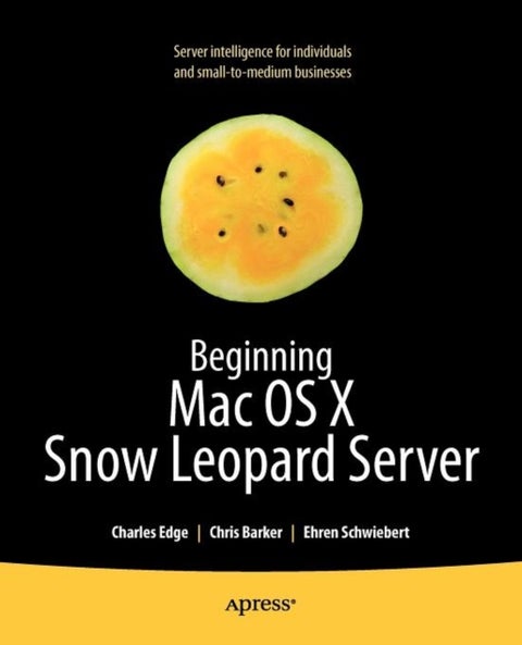 Beginning Mac OS X Snow Leopard Server - From Solo Install to Enterprise Integration