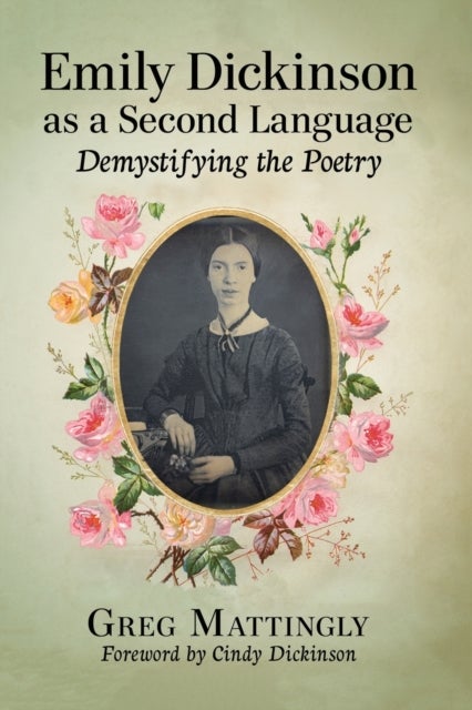 Emily Dickinson as a Second Language - Demystifying the Poetry