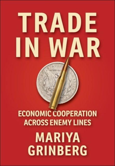 Trade in War - Economic Cooperation Across Enemy Lines