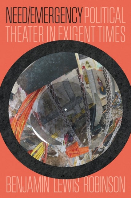 Need/Emergency - Political Theater in Exigent Times