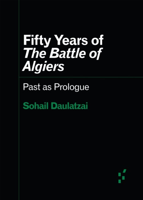 Fifty Years of "the Battle of Algiers" - Past As Prologue