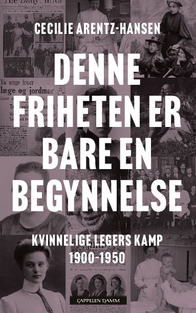 Denne friheten er bare en begynnelse - kvinnelige legers kamp 1900-1950