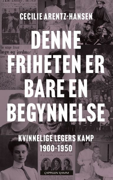 Denne friheten er bare en begynnelse - kvinnelige legers kamp 1900-1950