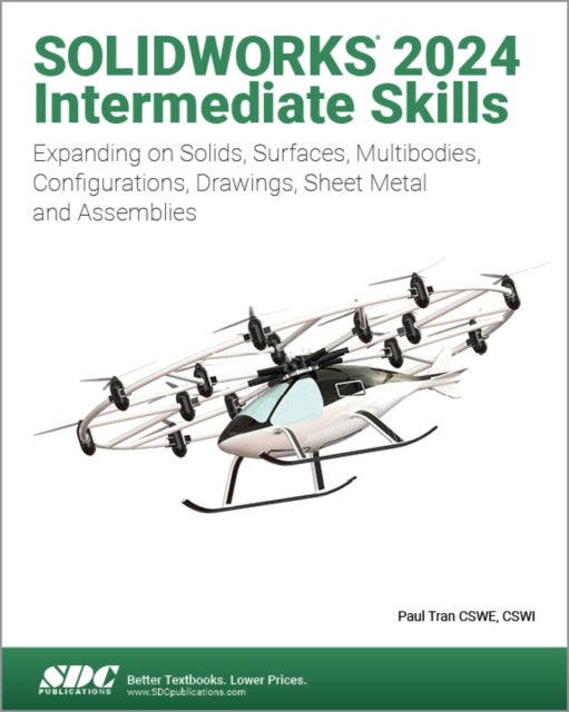 SOLIDWORKS 2024 Intermediate Skills - Expanding on Solids, Surfaces, Multibodies, Configurations, Drawings, Sheet Metal and Assemblies