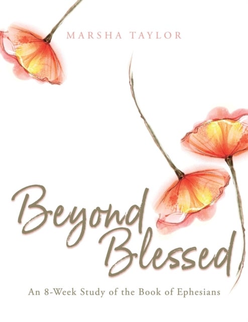 Beyond Blessed - An 8-Week Study of the Book of Ephesians