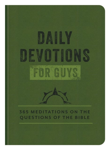 Daily Devotions for Guys - 365 Meditations on the Questions of the Bible