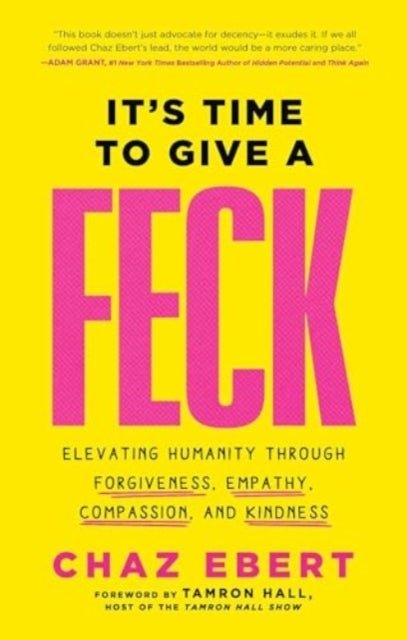 It's Time to Give a FECK - Elevating Humanity through Forgiveness, Empathy, Compassion, and Kindness