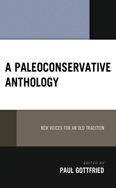 A Paleoconservative Anthology - New Voices for an Old Tradition
