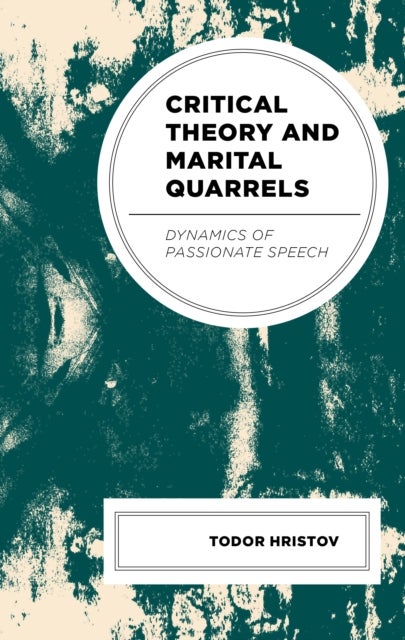 Critical Theory and Marital Quarrels - Dynamics of Passionate Speech