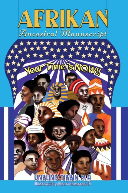 Afrikan Ancestral Manuscript - Your Time is NOW!!!