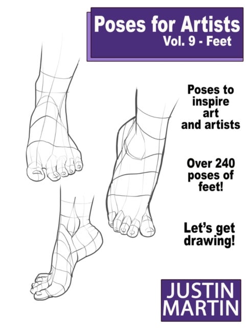 Poses for Artists Vol 9: Feet - An Essential Reference for Figure Drawing and the Human Form (Inspiring Art and Artists)
