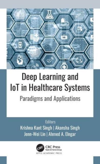 Deep Learning and IoT in Healthcare Systems - Paradigms and Applications