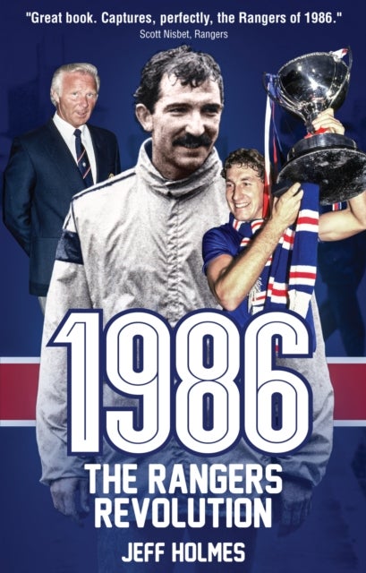 1986: The Rangers Revolution - The Year Which Changed the Club Forever