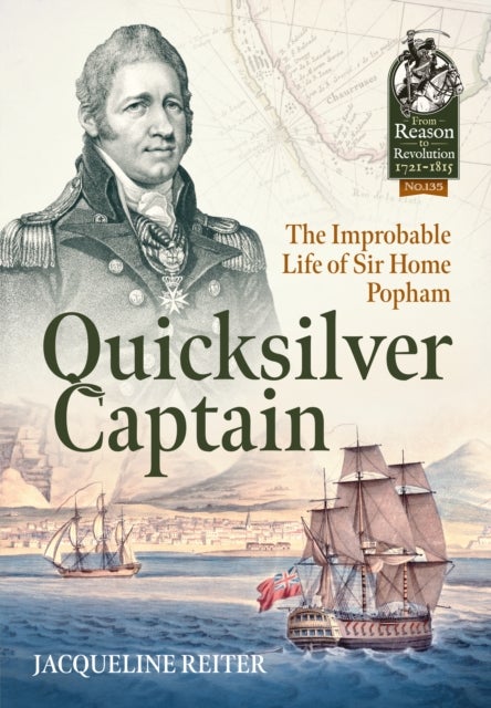 Quicksilver Captain - The Improbable Life of Sir Home Popham