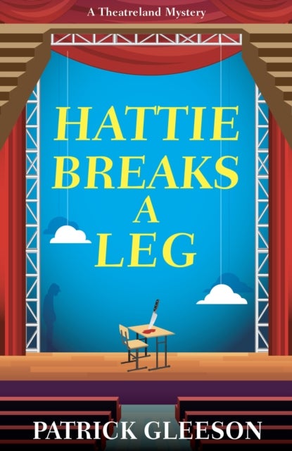 Hattie Breaks a Leg - A Sharp, Witty Mystery of Mayhem, Theatre, and High-Stakes Trouble in London (A Theatreland Mystery 3)