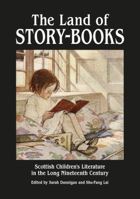 The Land of Story-Books - Scottish Children's Literature in the Long Nineteenth Century