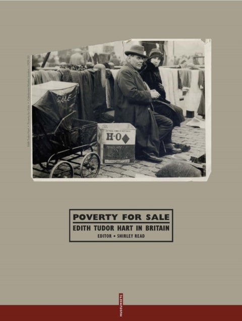 Poverty for Sale - Edith Tudor Hart in Britain