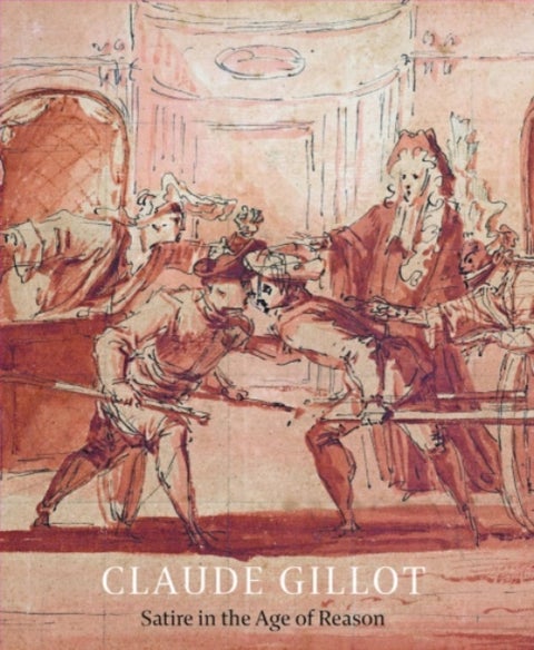 Claude Gillot - Satire in the Age of Reason