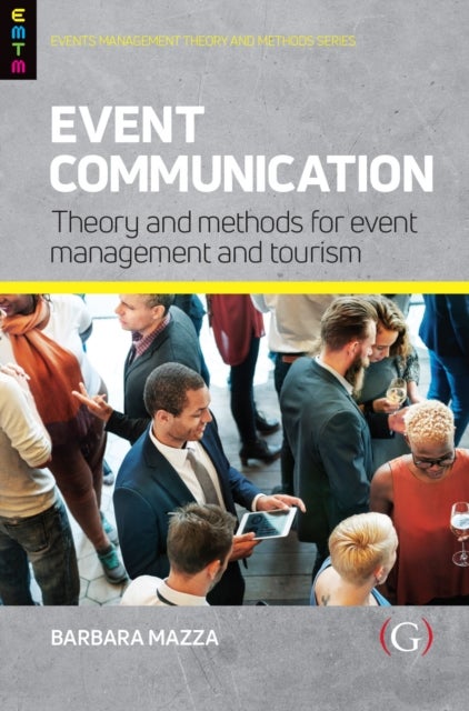 Event Communication - Theory and Methods for Event Management and Tourism