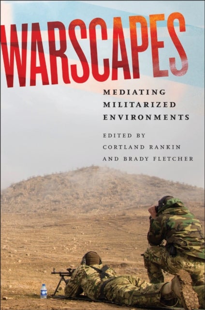 Warscapes - Mediating Militarized Environments