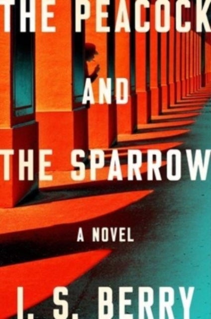 Peacock and the Sparrow - A Novel
