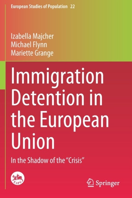 Immigration Detention in the European Union - In the Shadow of the “Crisis”