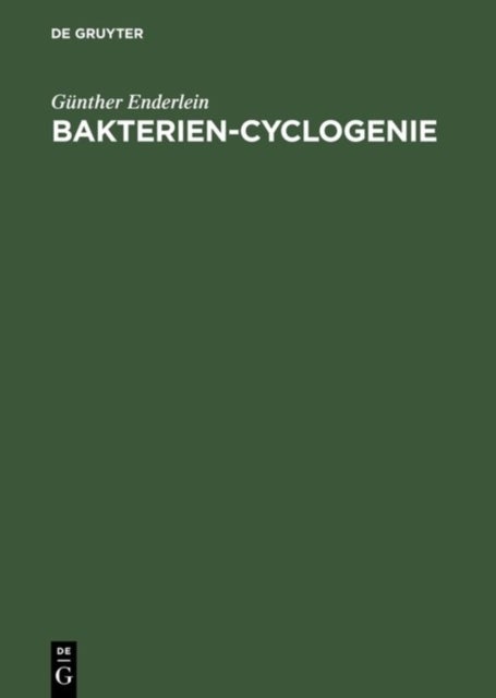 Bakterien-Cyclogenie - Prolegomena Zu Untersuchungen Uber Bau, Geschlechtliche Und Ungeschlechtliche Fortpflanzung Und Entwicklung Der Bakterien