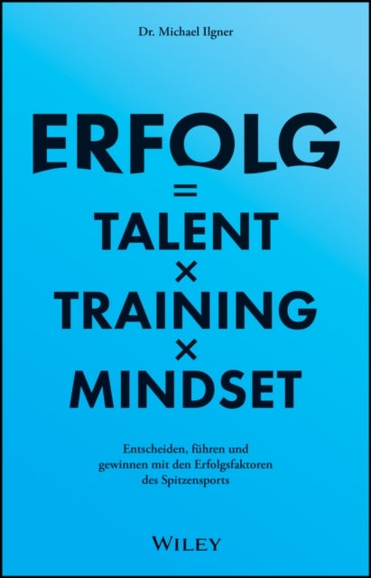 Erfolg=TalentxTrainingxMindset