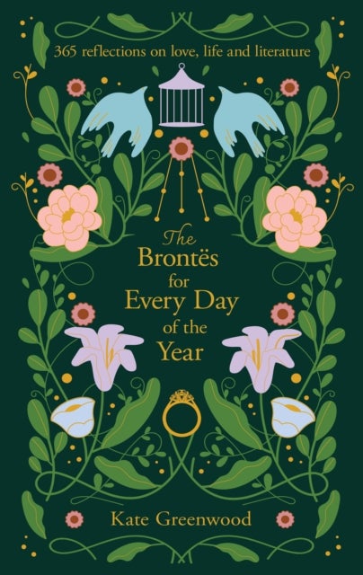 The Brontes for Every Day of the Year - 365 Reflections on Love, Life and Literature