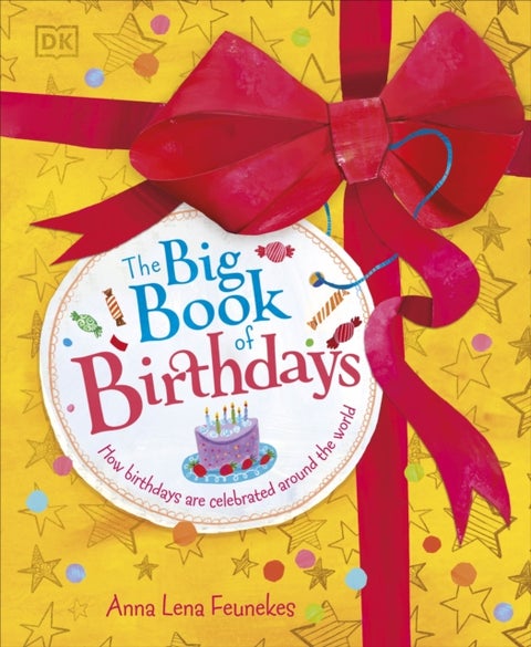 The Big Book of Birthdays - How Birthdays are Celebrated Around the World