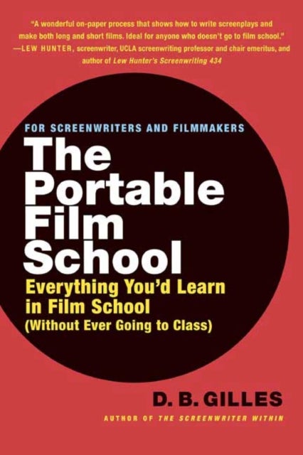 Portable Film School - Everything You'd Learn in Film School (Without Ever Going to Class)