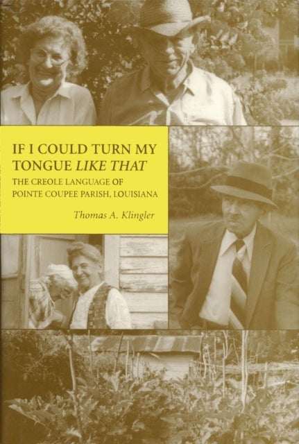 If I Could Turn My Tongue Like That - The Creole Language of Pointe Coupee Parish, Louisiana