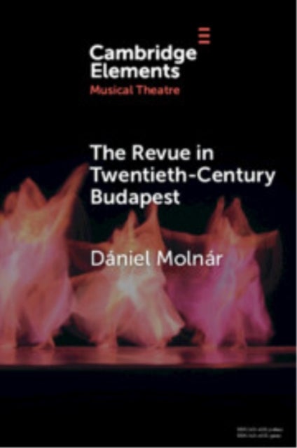 The Revue in Twentieth-Century Budapest - From Cosmopolitan Night-Clubs to Stalinist Dogma