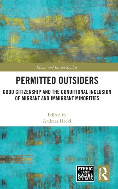 Permitted Outsiders - Good Citizenship and the Conditional Inclusion of Migrant and Immigrant Minorities