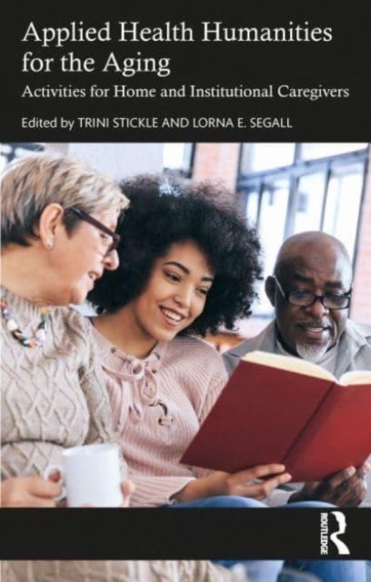 Applied Health Humanities for the Aging - Activities for Home and Institutional Caregivers