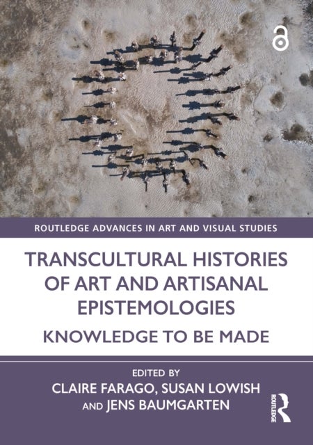 Transcultural Histories of Art and Artisanal Epistemologies - Knowledge to Be Made
