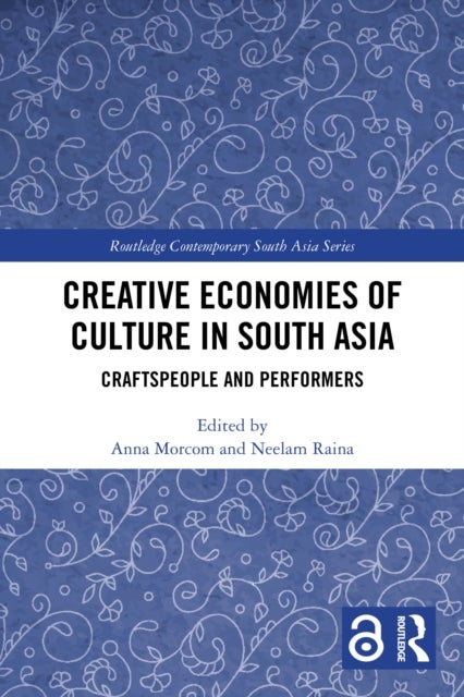 Creative Economies of Culture in South Asia - Craftspeople and Performers
