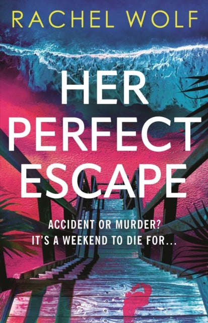 Her Perfect Escape - the addictive and twisty thriller for summer 2026 from the author of SUN TRAP and FIVE NIGHTS
